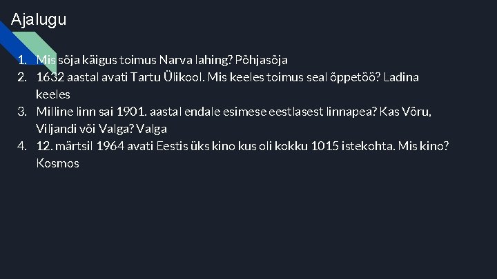 Ajalugu 1. Mis sõja käigus toimus Narva lahing? Põhjasõja 2. 1632 aastal avati Tartu
