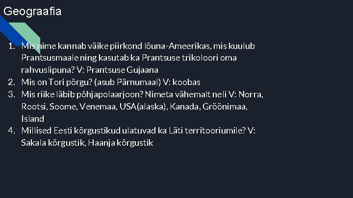 Geograafia 1. Mis nime kannab väike piirkond lõuna-Ameerikas, mis kuulub Prantsusmaale ning kasutab ka