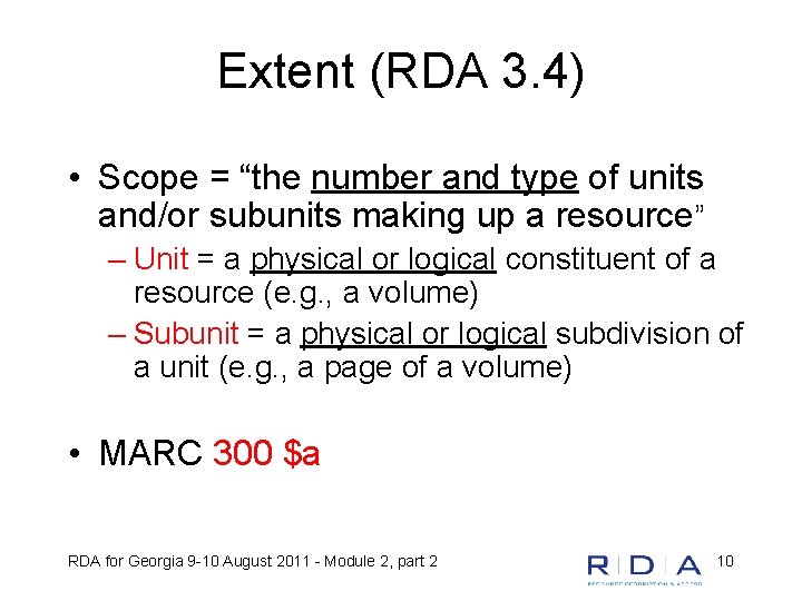 Extent (RDA 3. 4) • Scope = “the number and type of units and/or