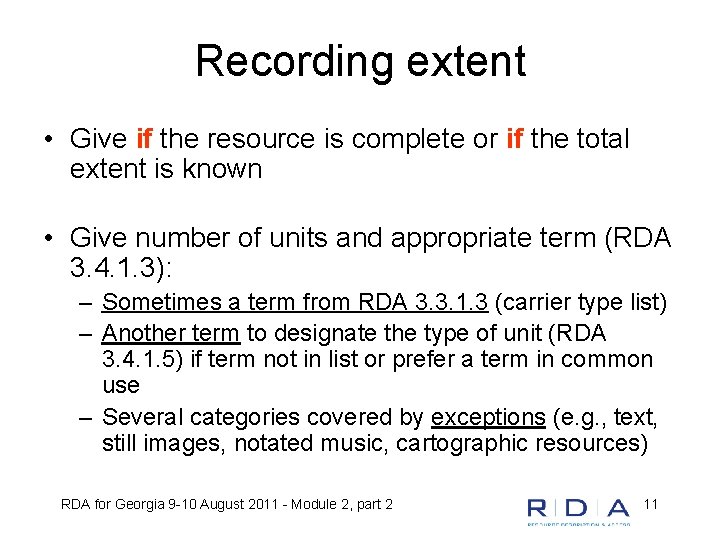 Recording extent • Give if the resource is complete or if the total extent