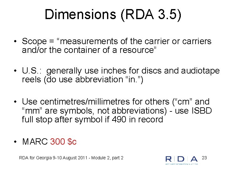 Dimensions (RDA 3. 5) • Scope = “measurements of the carrier or carriers and/or
