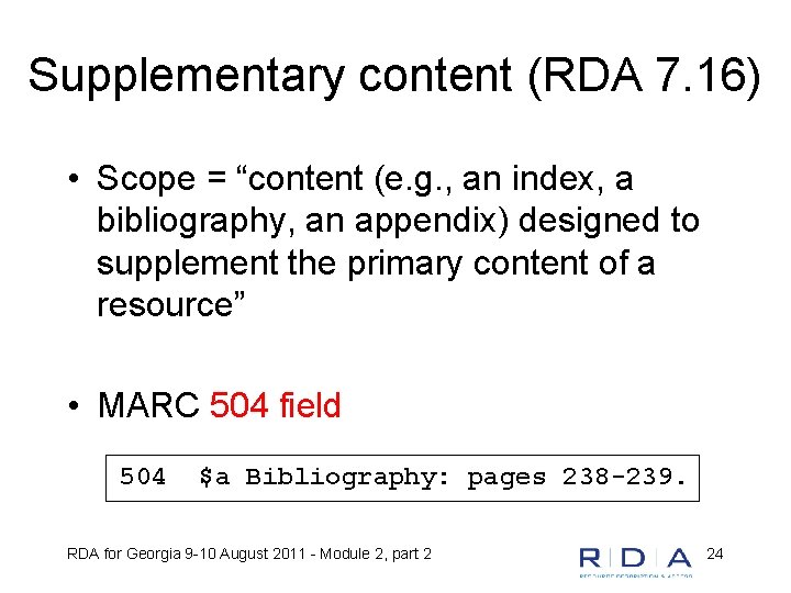 Supplementary content (RDA 7. 16) • Scope = “content (e. g. , an index,