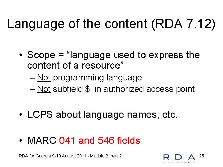 Language of the content (RDA 7. 12) • Scope = “language used to express