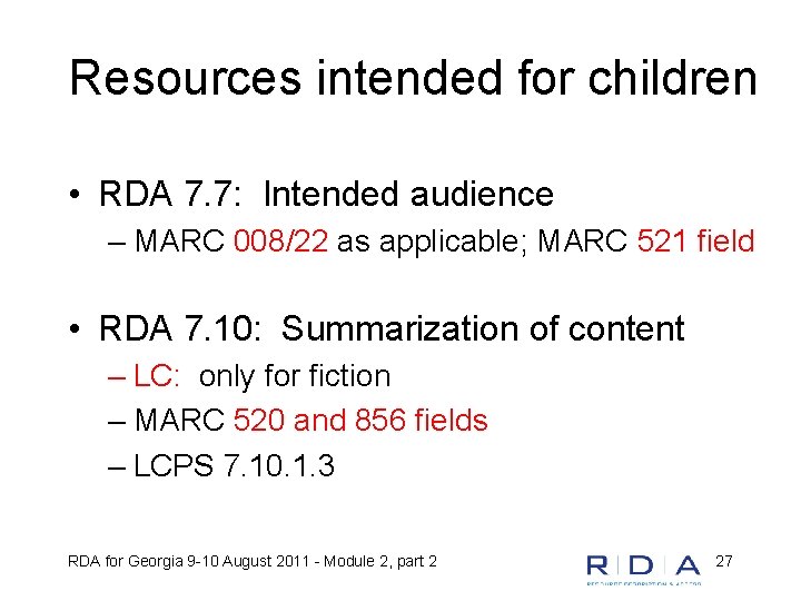 Resources intended for children • RDA 7. 7: Intended audience – MARC 008/22 as
