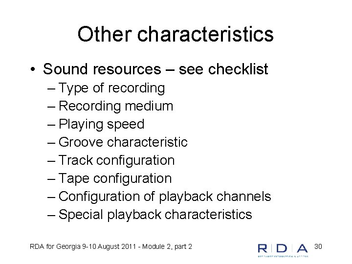 Other characteristics • Sound resources – see checklist – Type of recording – Recording
