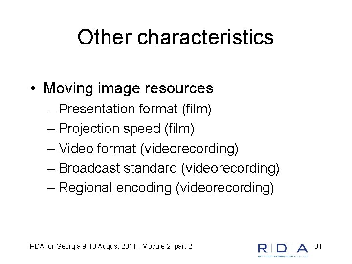 Other characteristics • Moving image resources – Presentation format (film) – Projection speed (film)
