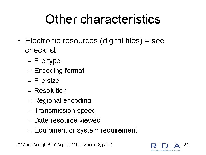 Other characteristics • Electronic resources (digital files) – see checklist – – – –