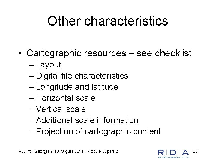 Other characteristics • Cartographic resources – see checklist – Layout – Digital file characteristics
