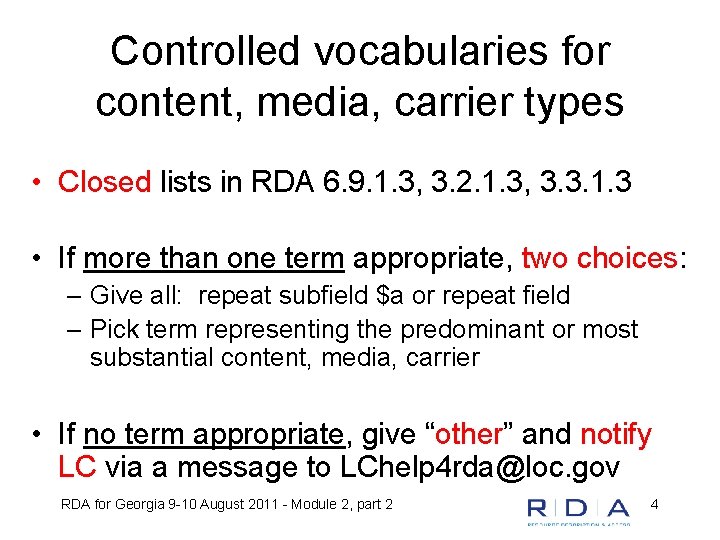 Controlled vocabularies for content, media, carrier types • Closed lists in RDA 6. 9.