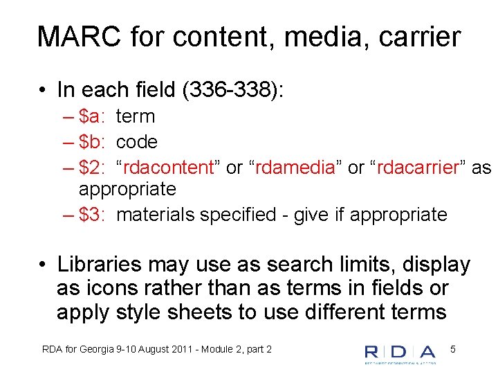 MARC for content, media, carrier • In each field (336 -338): – $a: term