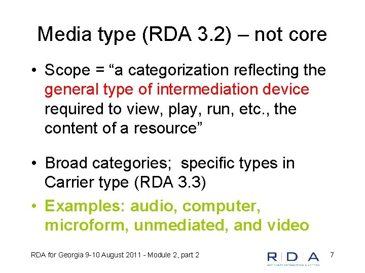 Media type (RDA 3. 2) – not core • Scope = “a categorization reflecting