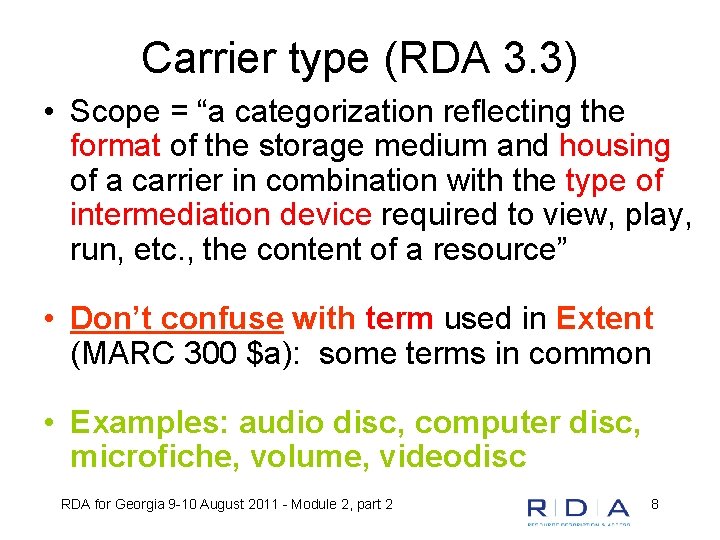 Carrier type (RDA 3. 3) • Scope = “a categorization reflecting the format of