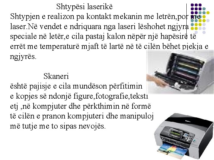 Shtypësi laserikë Shtypjen e realizon pa kontakt mekanin me letrën, por me laser. Në