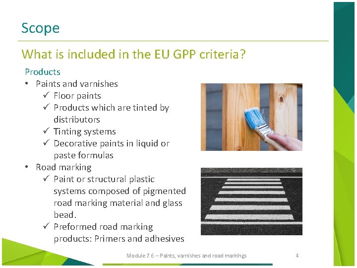 Scope What is included in the EU GPP criteria? Products • Paints and varnishes