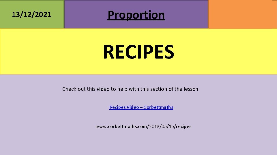 13/12/2021 Proportion RECIPES Check out this video to help with this section of the