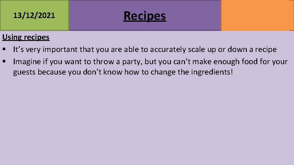 13/12/2021 Recipes MATHSWATCH CLIP 39 GRADE 2 Using recipes § It’s very important that