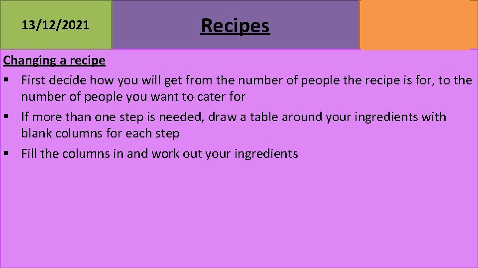 13/12/2021 Recipes MATHSWATCH CLIP 39 GRADE 2 Changing a recipe § First decide how