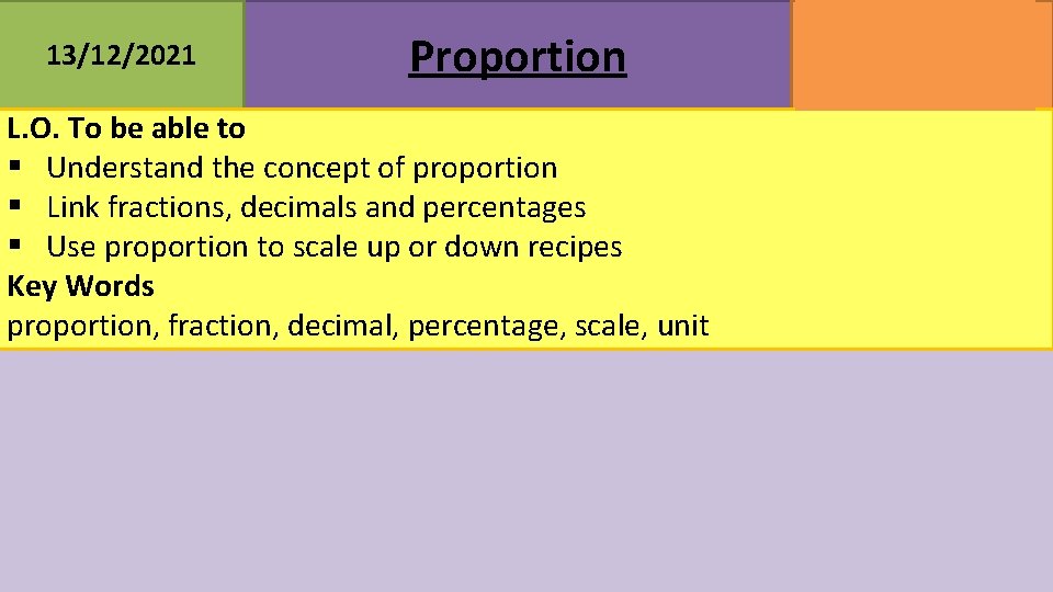 13/12/2021 Proportion L. O. To be able to § Understand the concept of proportion