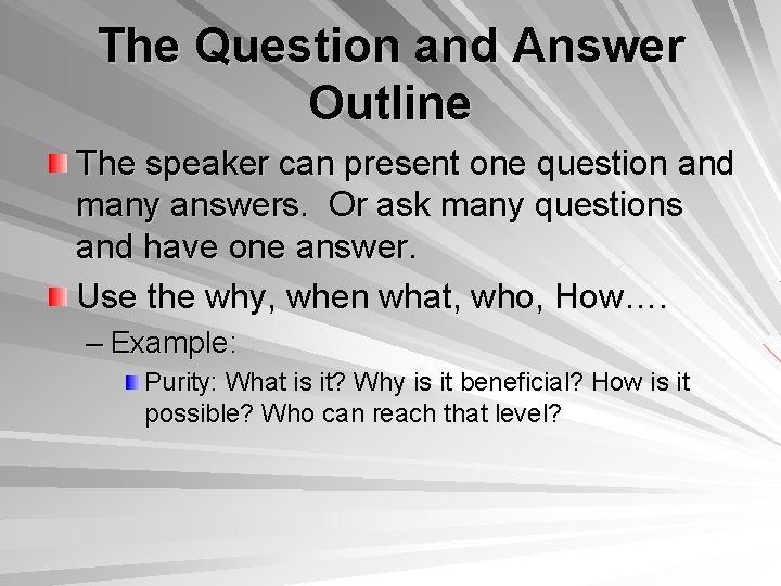 The Question and Answer Outline The speaker can present one question and many answers.