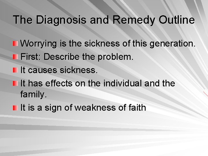 The Diagnosis and Remedy Outline Worrying is the sickness of this generation. First: Describe