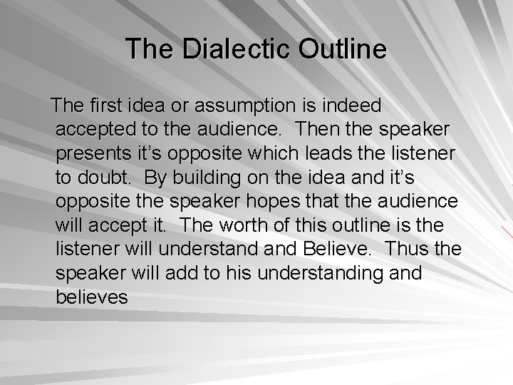 The Dialectic Outline The first idea or assumption is indeed accepted to the audience.