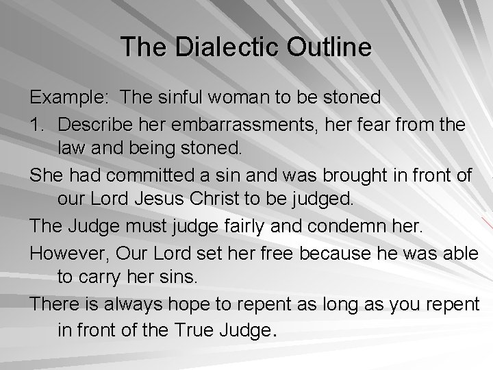 The Dialectic Outline Example: The sinful woman to be stoned 1. Describe her embarrassments,