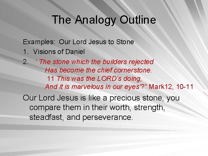 The Analogy Outline Examples: Our Lord Jesus to Stone 1. Visions of Daniel 2.