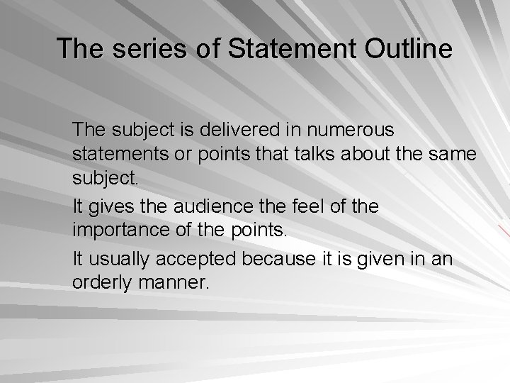 The series of Statement Outline The subject is delivered in numerous statements or points
