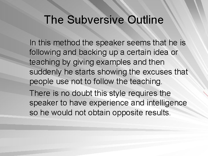 The Subversive Outline In this method the speaker seems that he is following and