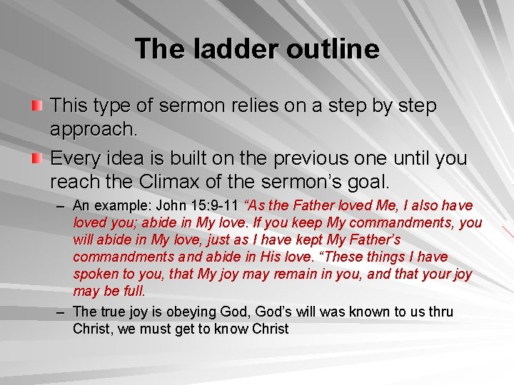 The ladder outline This type of sermon relies on a step by step approach.