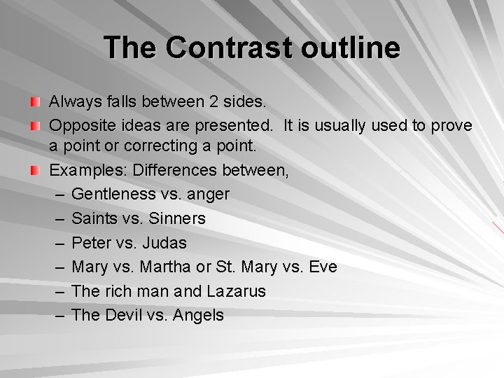 The Contrast outline Always falls between 2 sides. Opposite ideas are presented. It is