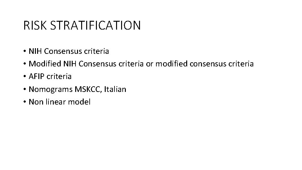 RISK STRATIFICATION • NIH Consensus criteria • Modified NIH Consensus criteria or modified consensus