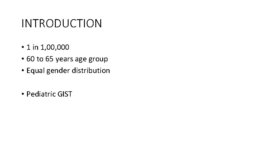 INTRODUCTION • 1 in 1, 000 • 60 to 65 years age group •