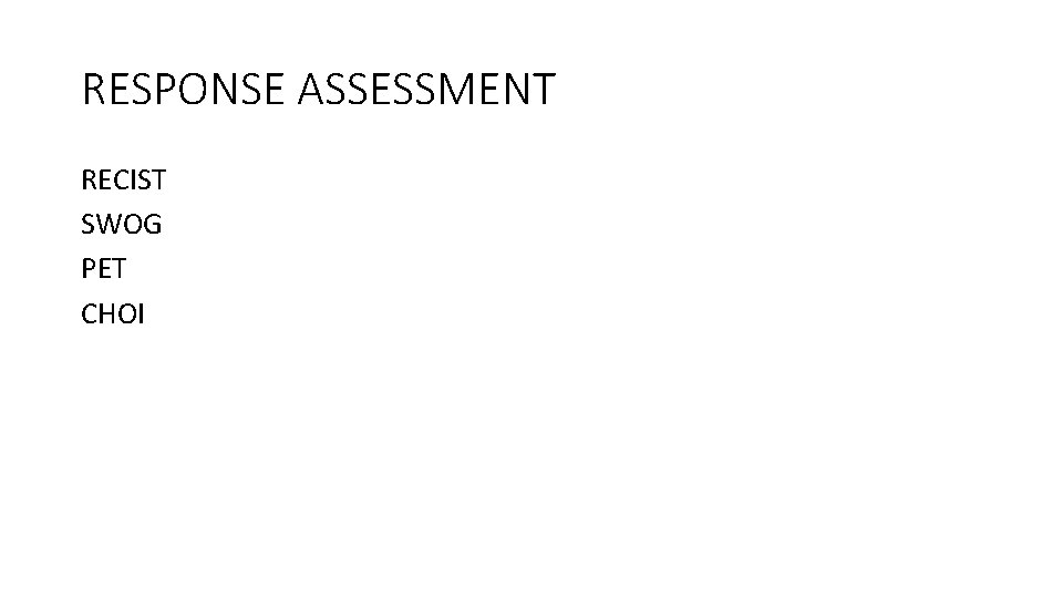 RESPONSE ASSESSMENT RECIST SWOG PET CHOI 