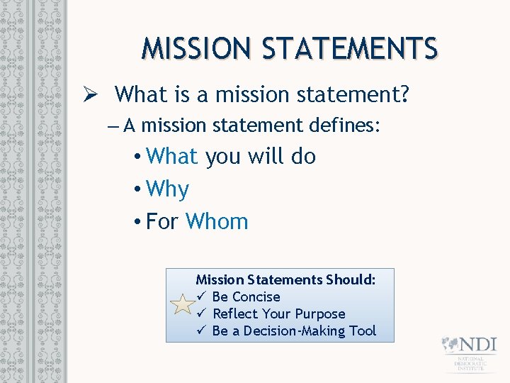 MISSION STATEMENTS Ø What is a mission statement? – A mission statement defines: •