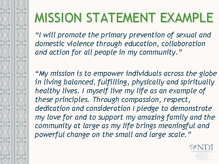 MISSION STATEMENT EXAMPLE “I will promote the primary prevention of sexual and domestic violence