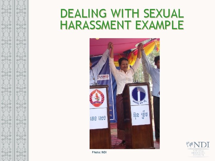 DEALING WITH SEXUAL HARASSMENT EXAMPLE Photo: NDI 