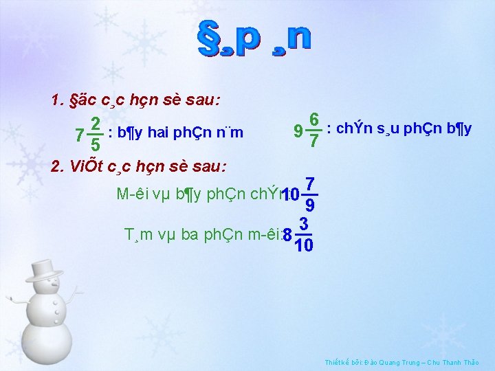 1. §äc c¸c hçn sè sau: 2 : b¶y hai phÇn n¨m 7 5 1. §äc c¸c hçn sè sau: 2 : b¶y hai phÇn n¨m 7 5