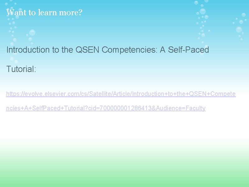 Want to learn more? Introduction to the QSEN Competencies: A Self-Paced Tutorial: https: //evolve.