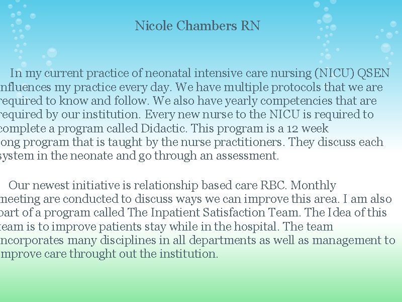 Nicole Chambers RN In my current practice of neonatal intensive care nursing (NICU) QSEN