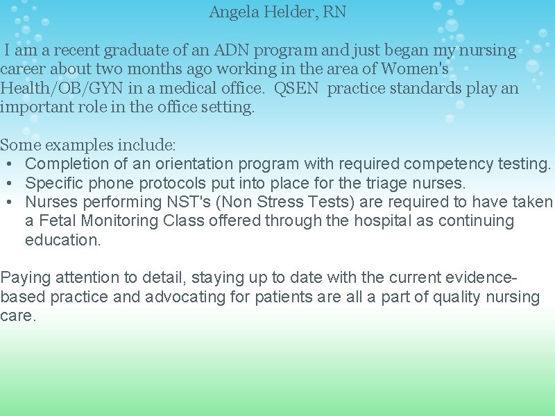 Angela Helder, RN I am a recent graduate of an ADN program and just