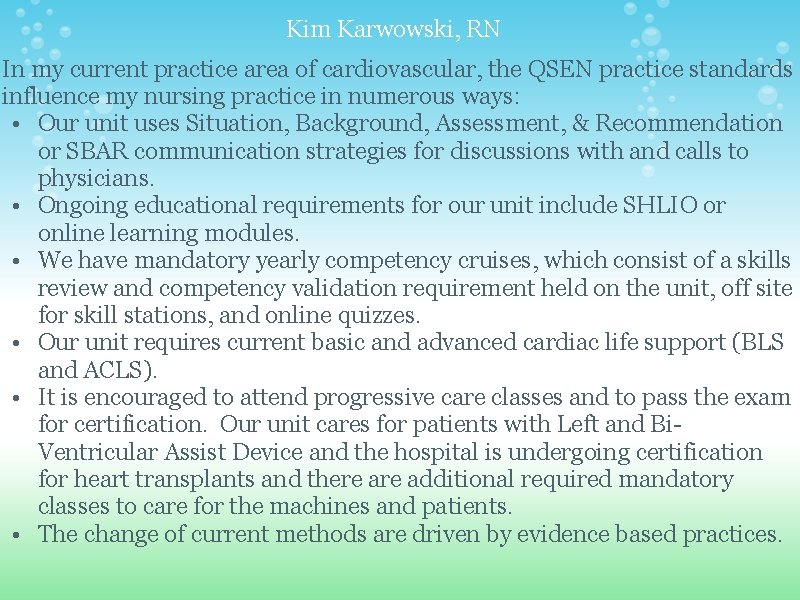 Kim Karwowski, RN In my current practice area of cardiovascular, the QSEN practice standards