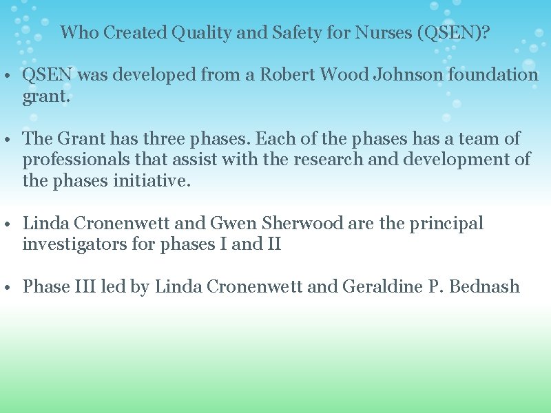 Who Created Quality and Safety for Nurses (QSEN)? • QSEN was developed from a