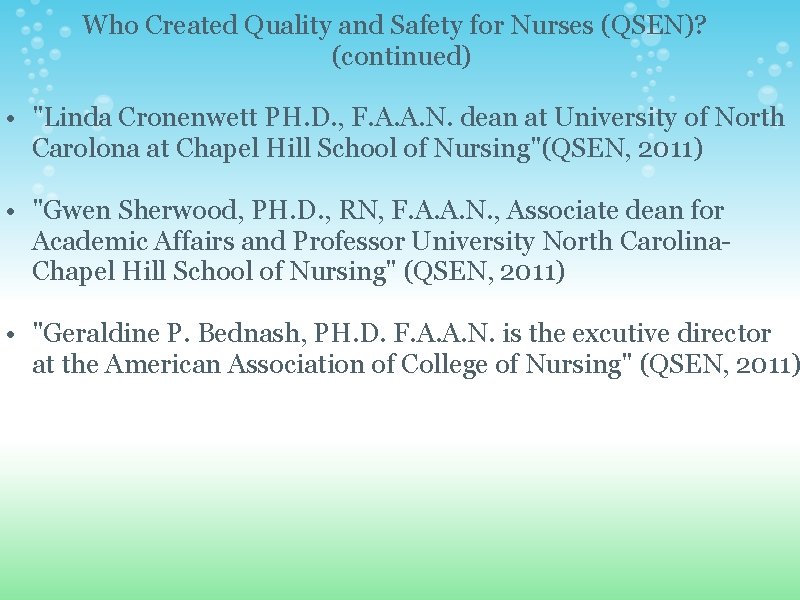 Who Created Quality and Safety for Nurses (QSEN)? (continued) • "Linda Cronenwett PH. D.