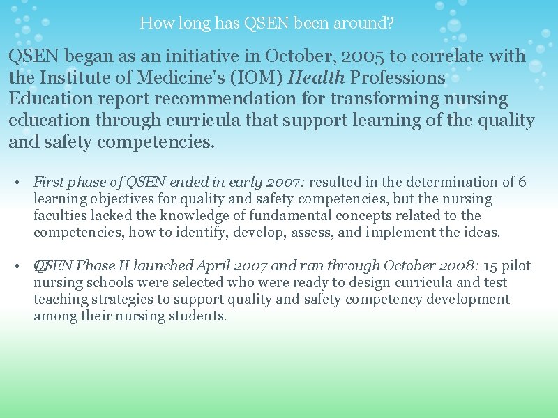 How long has QSEN been around? QSEN began as an initiative in October, 2005