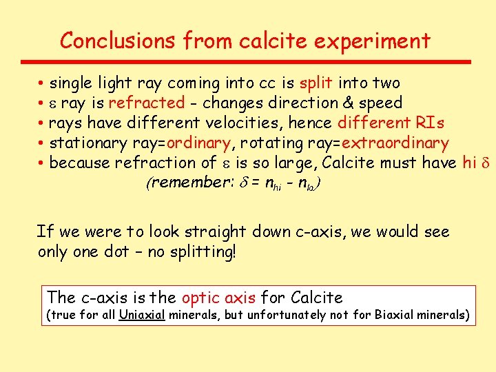Conclusions from calcite experiment • single light ray coming into cc is split into