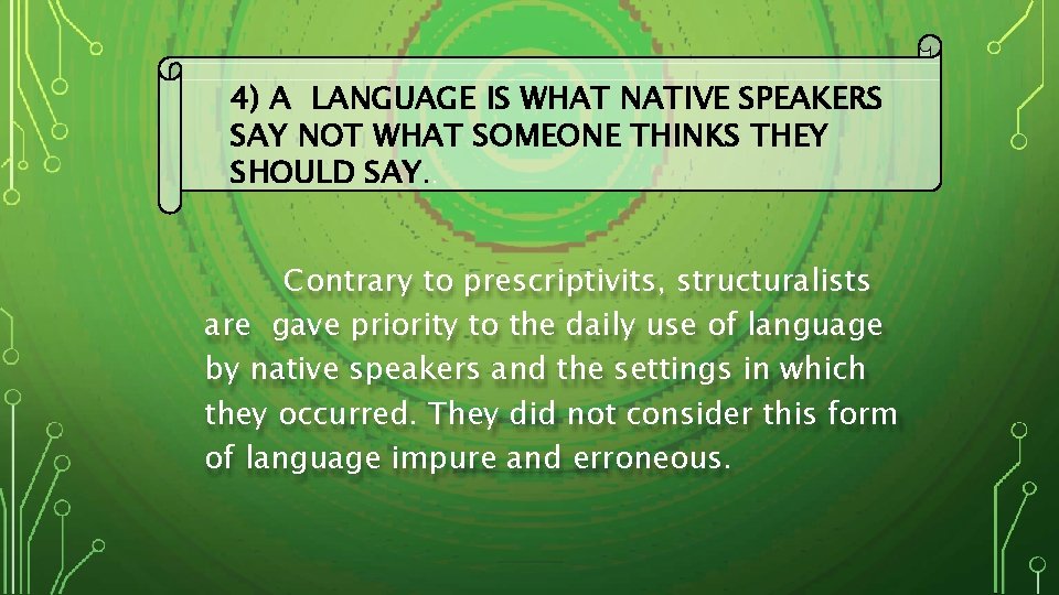 4) A LANGUAGE IS WHAT NATIVE SPEAKERS SAY NOT WHAT SOMEONE THINKS THEY SHOULD