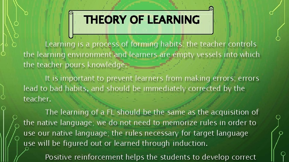 THEORY OF LEARNING Learning is a process of forming habits; the teacher controls the