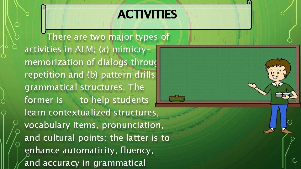 ACTIVITIES There are two major types of activities in ALM; (a) mimicrymemorization of dialogs