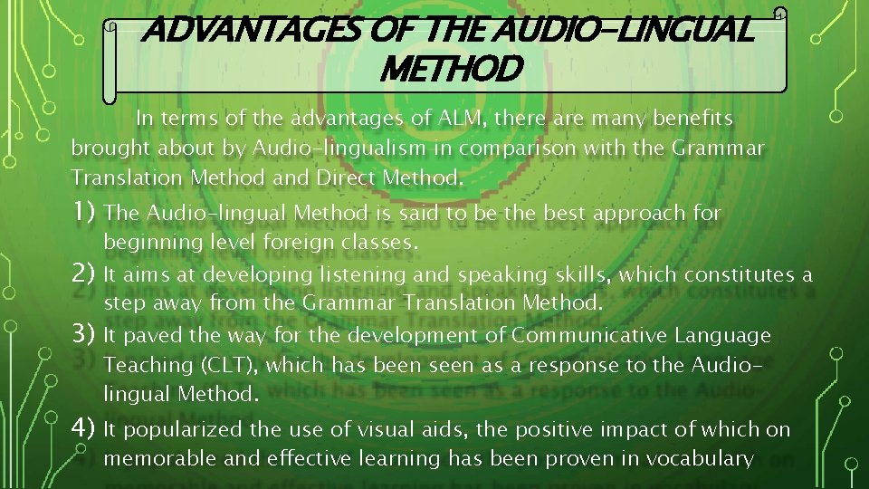 ADVANTAGES OF THE AUDIO-LINGUAL METHOD In terms of the advantages of ALM, there are